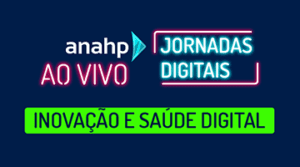 Anahp AO VIVO - Jornadas Digitais | Inovação e Saúde Digital