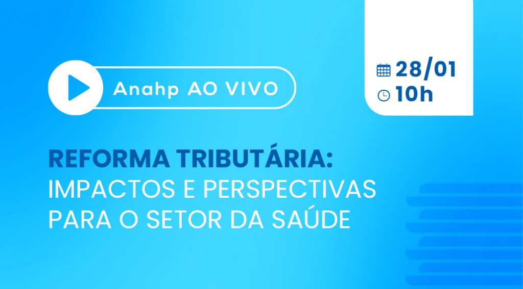 Anahp Ao Vivo | Reforma Tributária: impactos e perspectivas para o setor da saúde